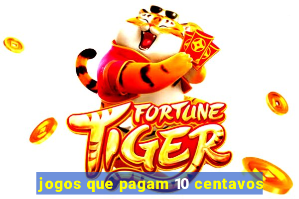 jogos que pagam 10 centavos